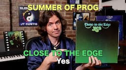 Close to the Edge - Yes - Summer of Prog