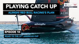 Playing Catch Up - Road to the 37th America's Cup - Ep10