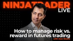 How to manage risk vs. reward in futures trading | NinjaTrader Live