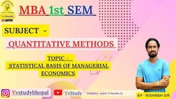 MBA 1st SEM SUBJECT NAME  - QUANTITAVE METHODS TOPIC - STATISTICAL BASIS OF MANAGERIAL ECONOMICS