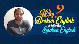 SpokenEnglish and BrokenEnglish/Why brokenEnglish is better than spoken English/Intermediate1st year