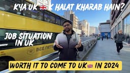 Is it still worth to come to UK 🇬🇧 in 2024? | Watch before You regret |reality job  situation  in UK