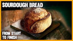 How to make Sourdough Bread from start to finish