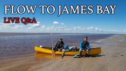 Live Q&A Session - Flow to James Bay