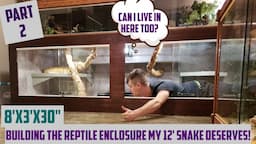 Building A Large Reptile Enclosure That My 12' Snake Deserves!!! Part 2!