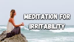 10 Minute Guided Meditation For Irritability