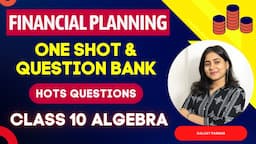 Chp 4 Financial Planning | One Shot Revision | Class 10 Algebra | Board 2023 | Galaxy of Maths