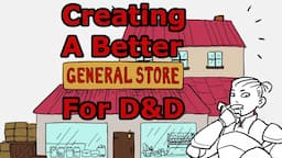 Making Better D&D Towns: How to Make D&D General Stores