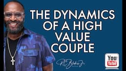 THE DYNAMICS OF A HIGH VALUE COUPLE by RC Blakes