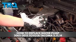 How to Replace Water Pump 2005-2015 Toyota Tacoma 2.7L I4