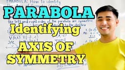 Parabola | HOW TO IDENTIFY THE AXIS OF SYMMETRY OF A PARABOLA | Pre - Calculus | JUDD HERNANDEZ