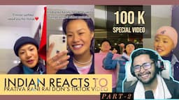 INDIAN REACTS TO PRATIVA RANI RAI DON'S TIKTOK VIDEOS | 100K SPECIAL VIDEO | PART-2 | ASHISH SHARMA