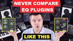 Never Compare EQ Plugins Like This