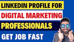 How To Make A LinkedIn Profile For Digital Marketing Jobs? | Get Your Dream Job Fast & Easy!