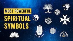 15 Most Powerful Spiritual Symbols - Their Meanings and How to Use Them