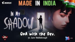 IN MY SHADOW | Interview with Developer | Made in INDIA