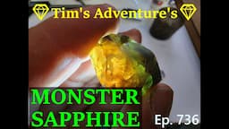 MONSTER SAPPHIRE 💎😲|  126 cts SAPPHIRE 💎Tim's Adventure's💎⛏️ Ep. 736