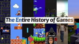 The Entire History of Video Games