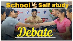 Debate | School vs Self Study | Group Discussion |Coaching class |Panel Talks Spoken| English class