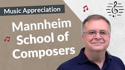 The Mannheim School of Composers - Music Appreciation