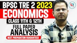 BPSC TRE 2 (2023) Economics Class 11th & 12th| Full Paper Analysis by Rashid Sir | #bpsctre #economy