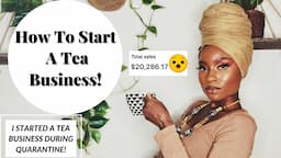 How To Start a Tea or Herbal Business! STEP BY STEP GUIDE! Sell Tea, Candles, Body products, & More!