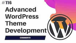 #116 How To Create Custom Comment Template In WordPress | Advanced WordPress Theme Development