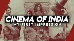 Cinema of India: My First Impression | Video Essay