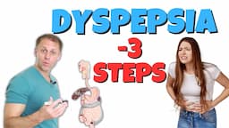 3 Steps for Dyspepsia and Indigestion