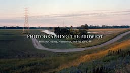 Photographing the Midwest ep. 1  | William Gedney, Photo Narratives, and the GFX 50S II