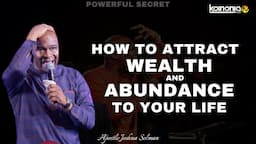 (POWERFUL SECRET) HOW TO ATTRACT WEALTH AND ABUNDANCE INTO YOUR LIFE - Apostle Joshua Selman