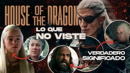 HOUSE OF THE DRAGON 2: TODO lo que NO VISTE - CAPITULO 4 | Referencias, cambios y más