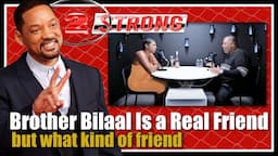 The Will Smith & Brother Bilaal Plot Revealed By ((( 2 STRONG )))