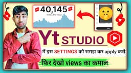 बस ये SETTINGS ही काफी है ? VIEWS KE LIYE 😎 | Yt studio setting kaise kare