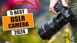 5 Best DSLR Cameras of 2024 || Which DSLR Camera is The Best?