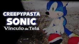 Creepypasta - Vínculo de Tela (Sonic)