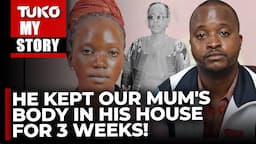 The story of a Kenyan family that stayed with a corpse in their house for weeks | Tuko TV