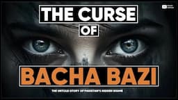 Bacha Baazi - The Untold Story Of Pakistan's Hidden Shame