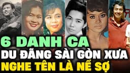 6 DANH CA TRƯỚC 1975 mà DU ĐÃNG SÀI GÒN XƯA chỉ nghe thấy tên là NỂ SỢ | Lịch Sử Hải Ngoại