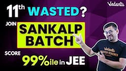 JEE 2025: Sankalp Batch of Vedantu | Complete IIT JEE Preparations | Harsh Sir @VedantuMath