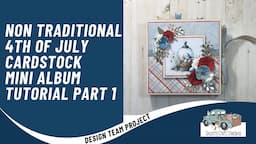 4th of July 6x6 Cardstock Mini Album Tutorial Part 1 CCC DTP | PaperRose | Farmhouse Friends