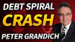 Debt Spiral Induced Market Crash Incoming? with Peter Grandich