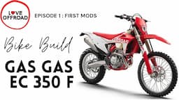 Gas Gas EC 350 F Bike Build Ep1: First mods