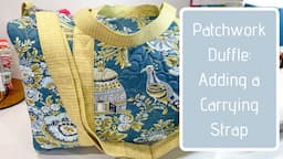 Patchwork Duffle: Adding a Carrying Strap