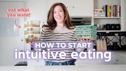 How to Start Intuitive Eating | 5 Simple Steps and What To Expect