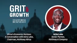 S4E2 Grit & Growth | Africa’s Economic Horizon: A Conversation — Acha Leke, Chairman McKinsey Africa