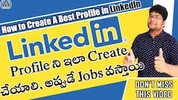 How to Make a GREAT LinkedIn Profile | How to Create LinkedIn Profile for Freshers & Students