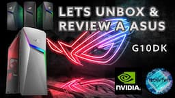 Let's Unbox A ASUS ROG Strix Gaming Desktop G10DK-WH563 W AMD Ryzen 5 3600X - 8GB Ram - GTX 1660 ti