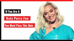 If you are a Katy Perry fan, you must pass this quiz! ( AWESOME VIBES )