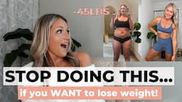 5 Habits I STOPPED doing to lose 45 pounds | Starting a weight loss journey